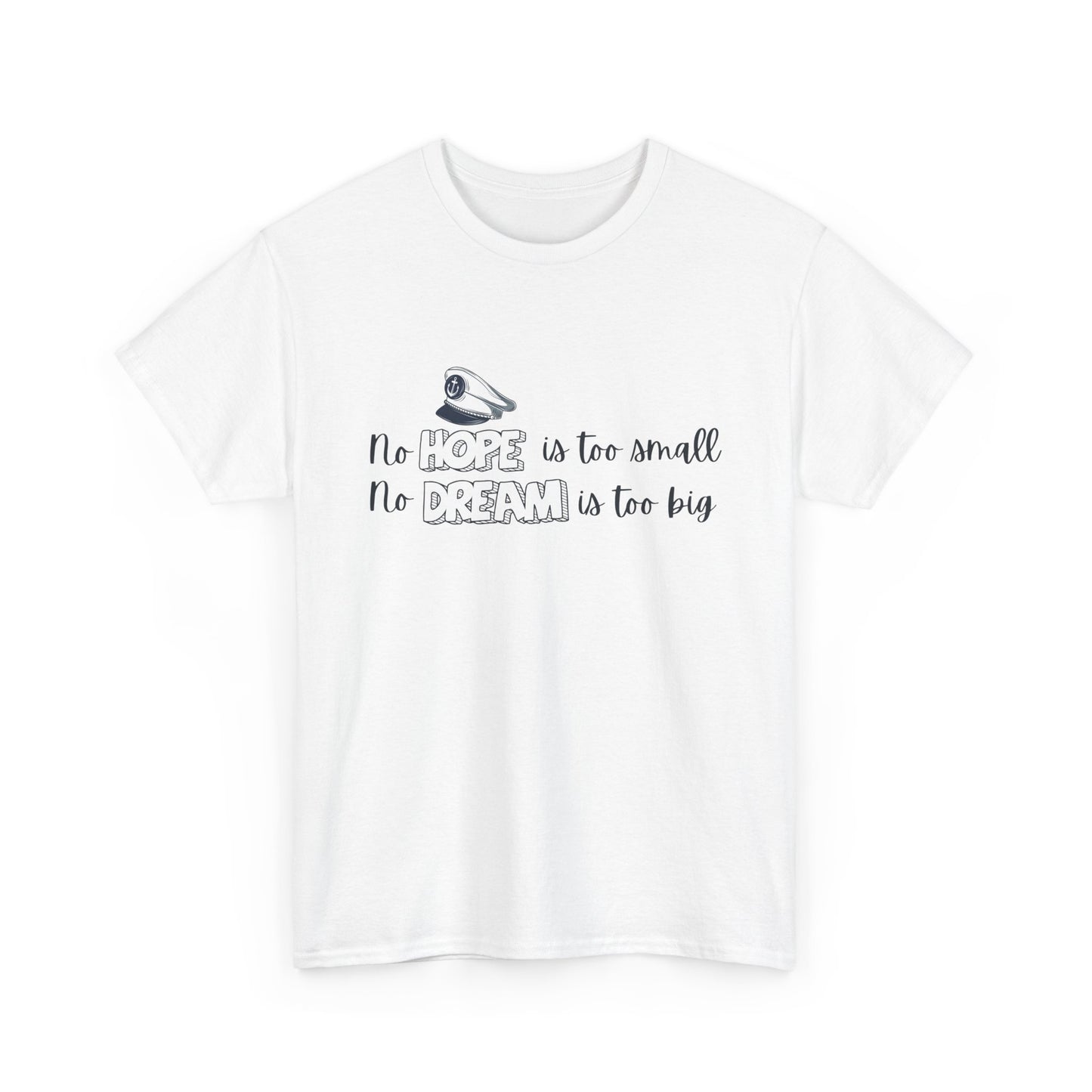 No Hope is Too Small, No Dream is Too Big | Uplifting Front & Back Artwork | Unisex
