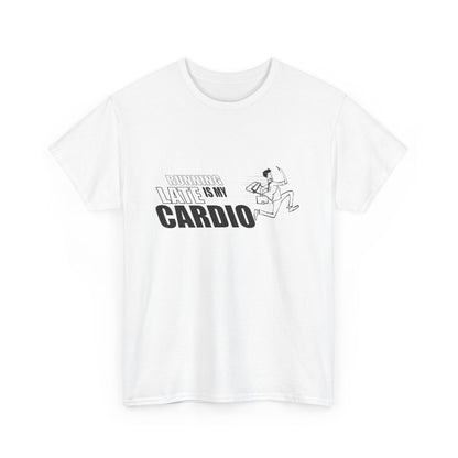 Running Late is My Cardio T-Shirt | Unisex