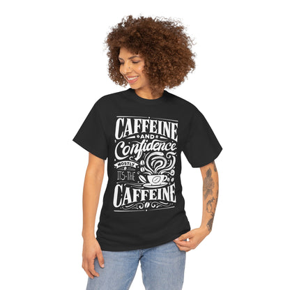 Caffeine & Confidence T- Shirt | Unisex