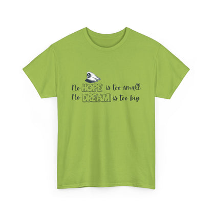 No Hope is Too Small, No Dream is Too Big | Uplifting Front & Back Artwork | Unisex