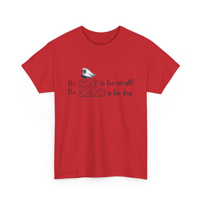 No Hope is Too Small, No Dream is Too Big | Uplifting Front & Back Artwork | Unisex