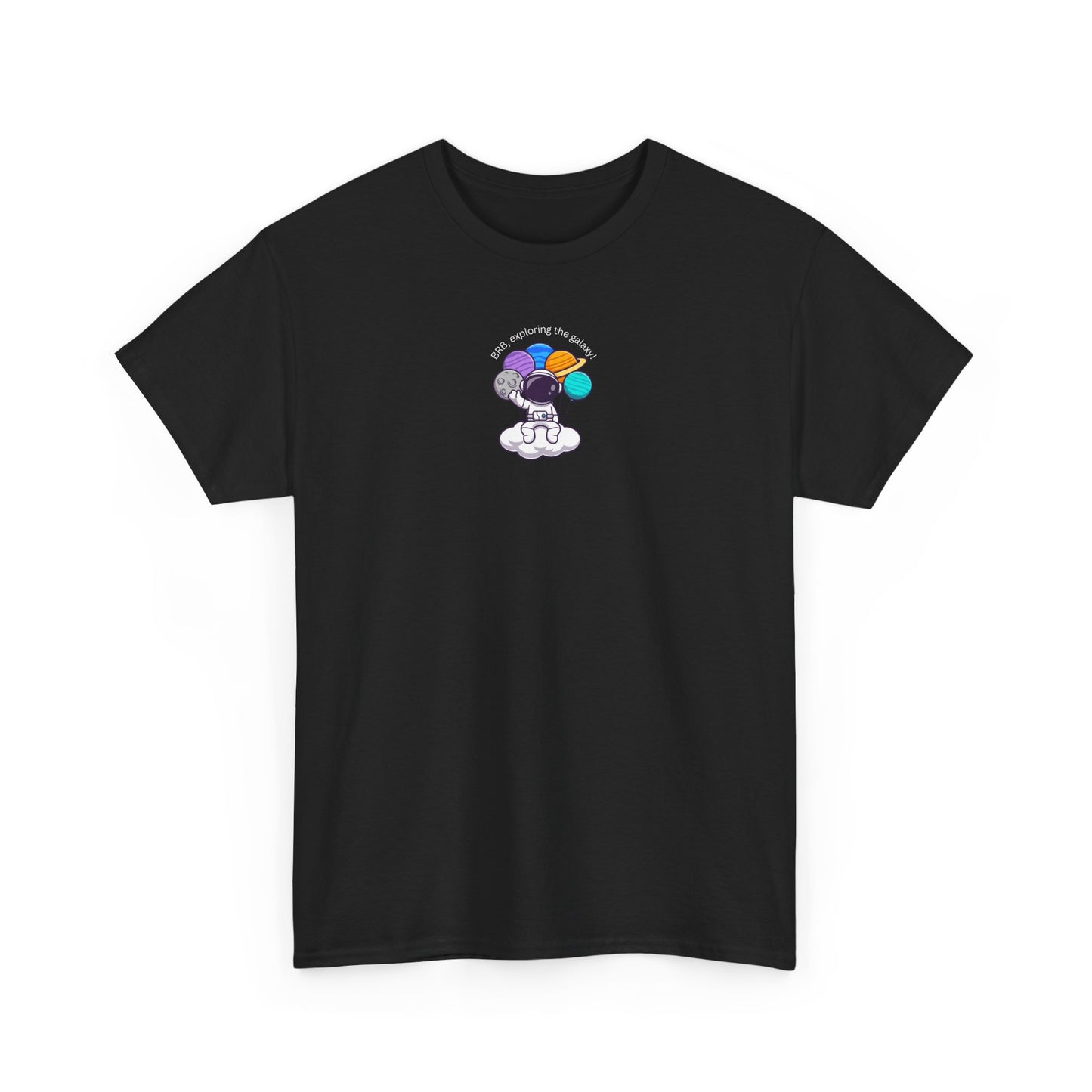 BRB, Exploring the Galaxy T-Shirt | Unisex