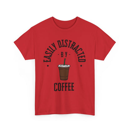 Easily Distracted by Coffee T-Shirt | Unisex