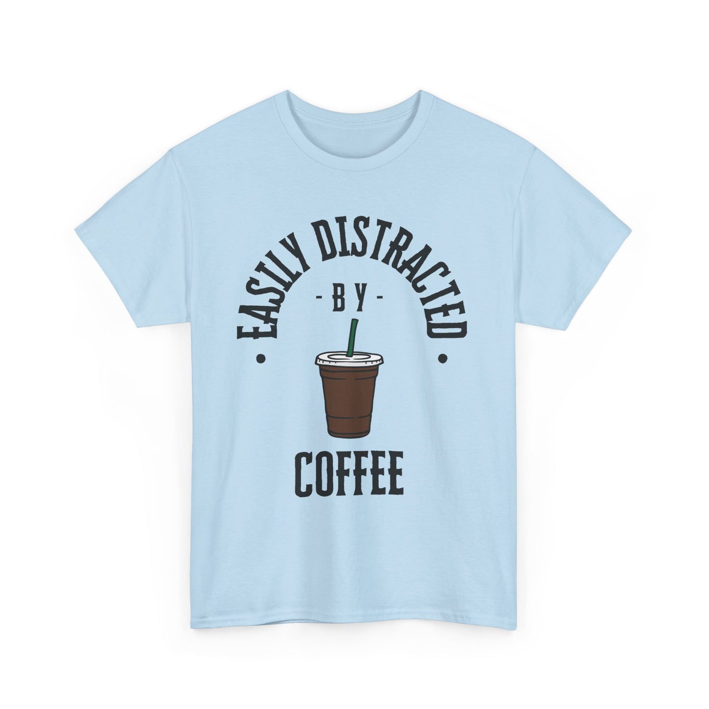 Easily Distracted by Coffee T-Shirt | Unisex