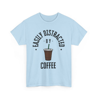 Easily Distracted by Coffee T-Shirt | Unisex