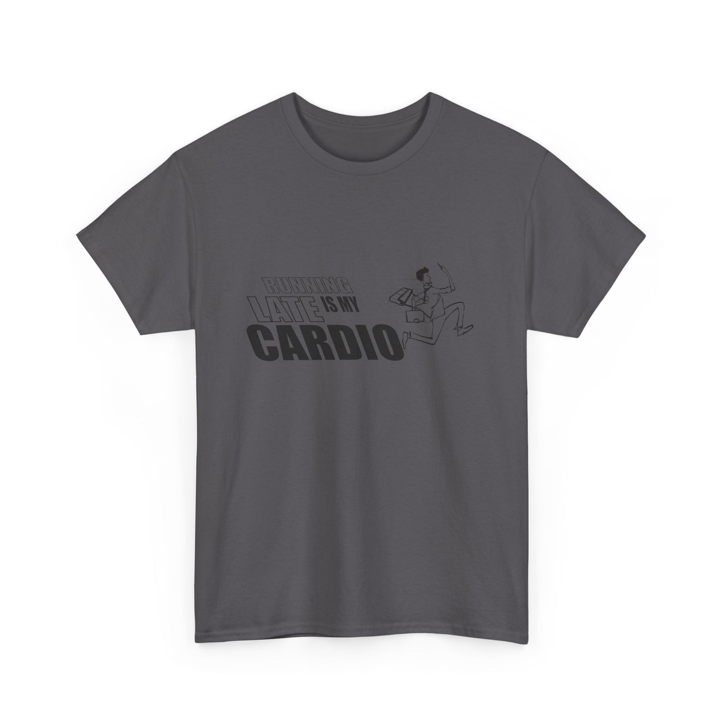 Running Late is My Cardio T-Shirt | Unisex