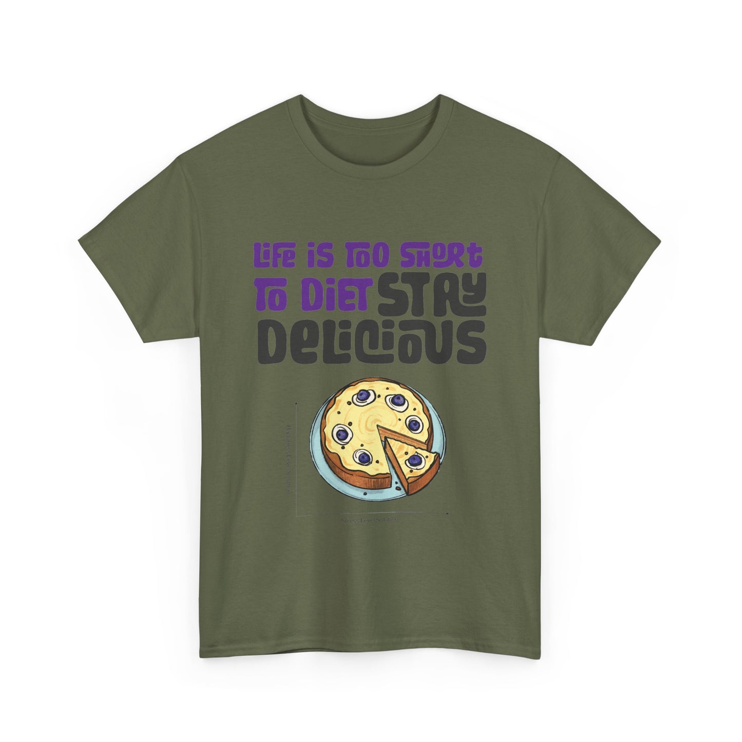 Life is Too Short To Diet, Stay Delicious T-Shirt | Unisex