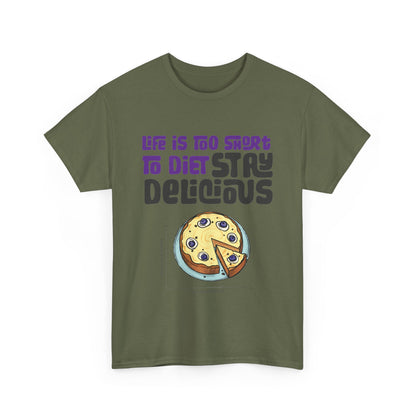 Life is Too Short To Diet, Stay Delicious T-Shirt | Unisex