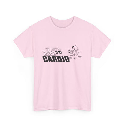 Running Late is My Cardio T-Shirt | Unisex