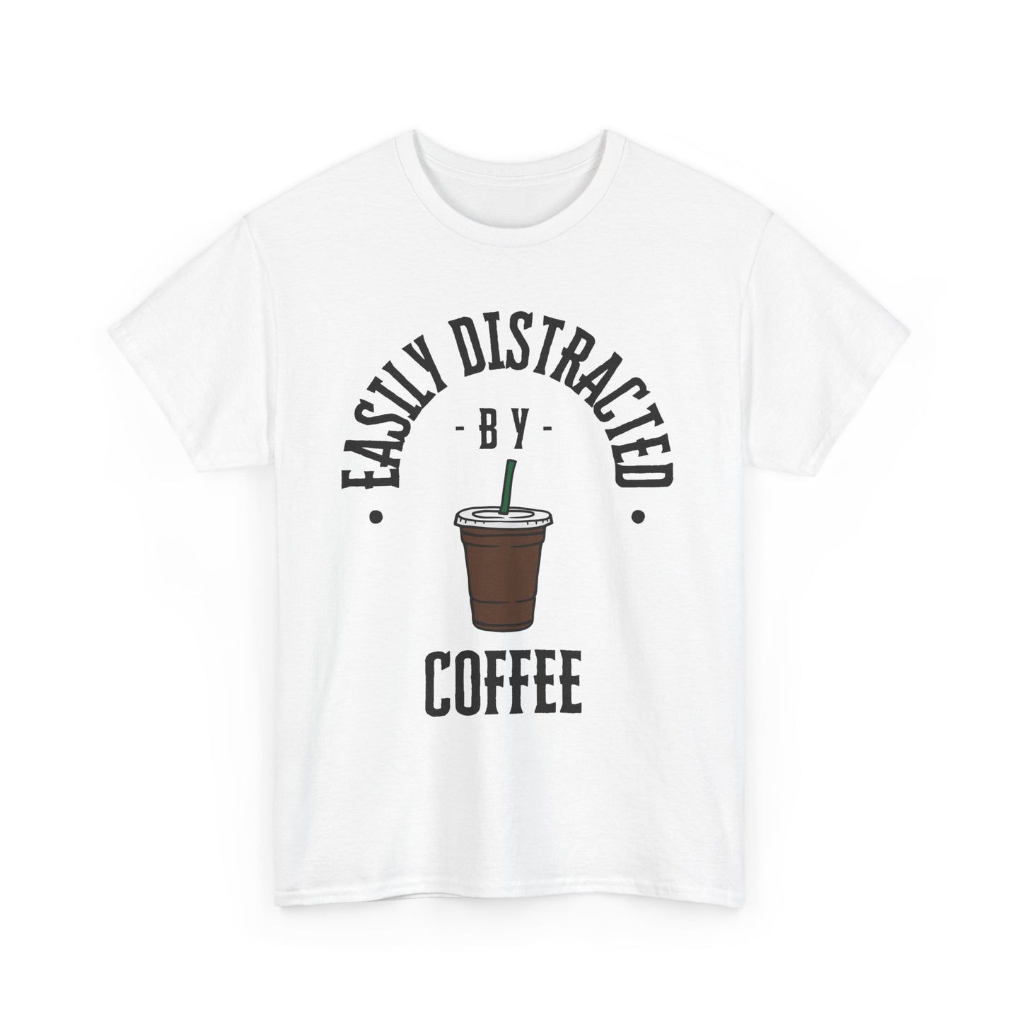 Easily Distracted by Coffee T-Shirt | Unisex