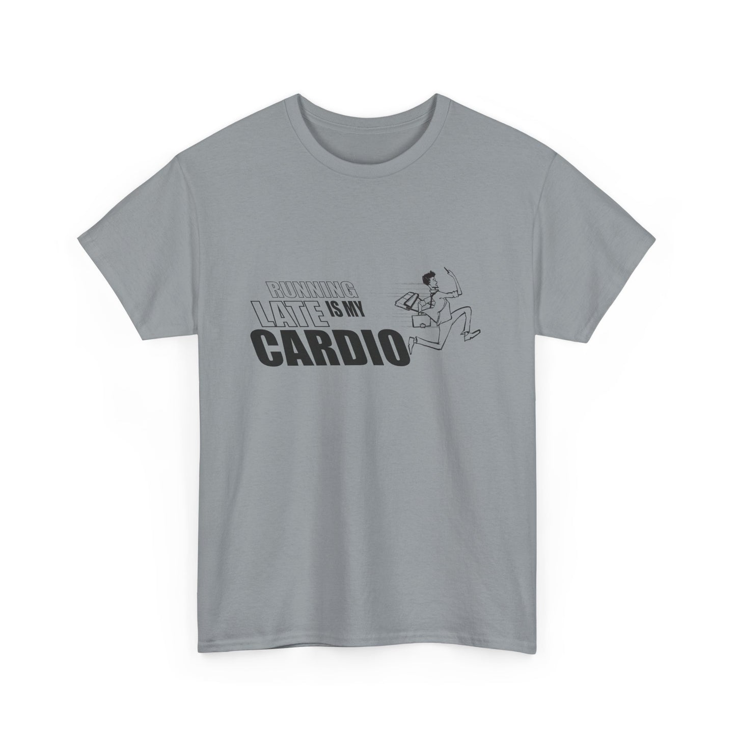 Running Late is My Cardio T-Shirt | Unisex