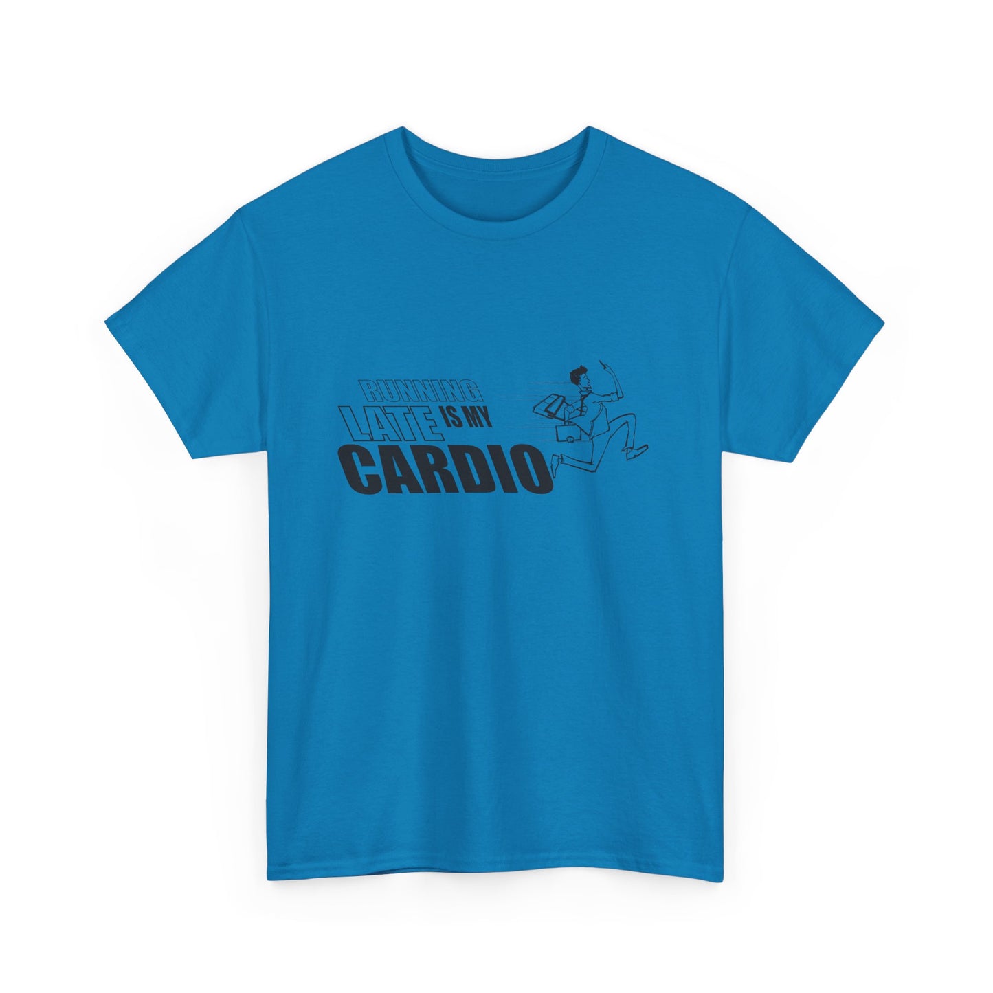 Running Late is My Cardio T-Shirt | Unisex