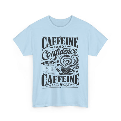 Caffeine & Confidence T- Shirt | Unisex