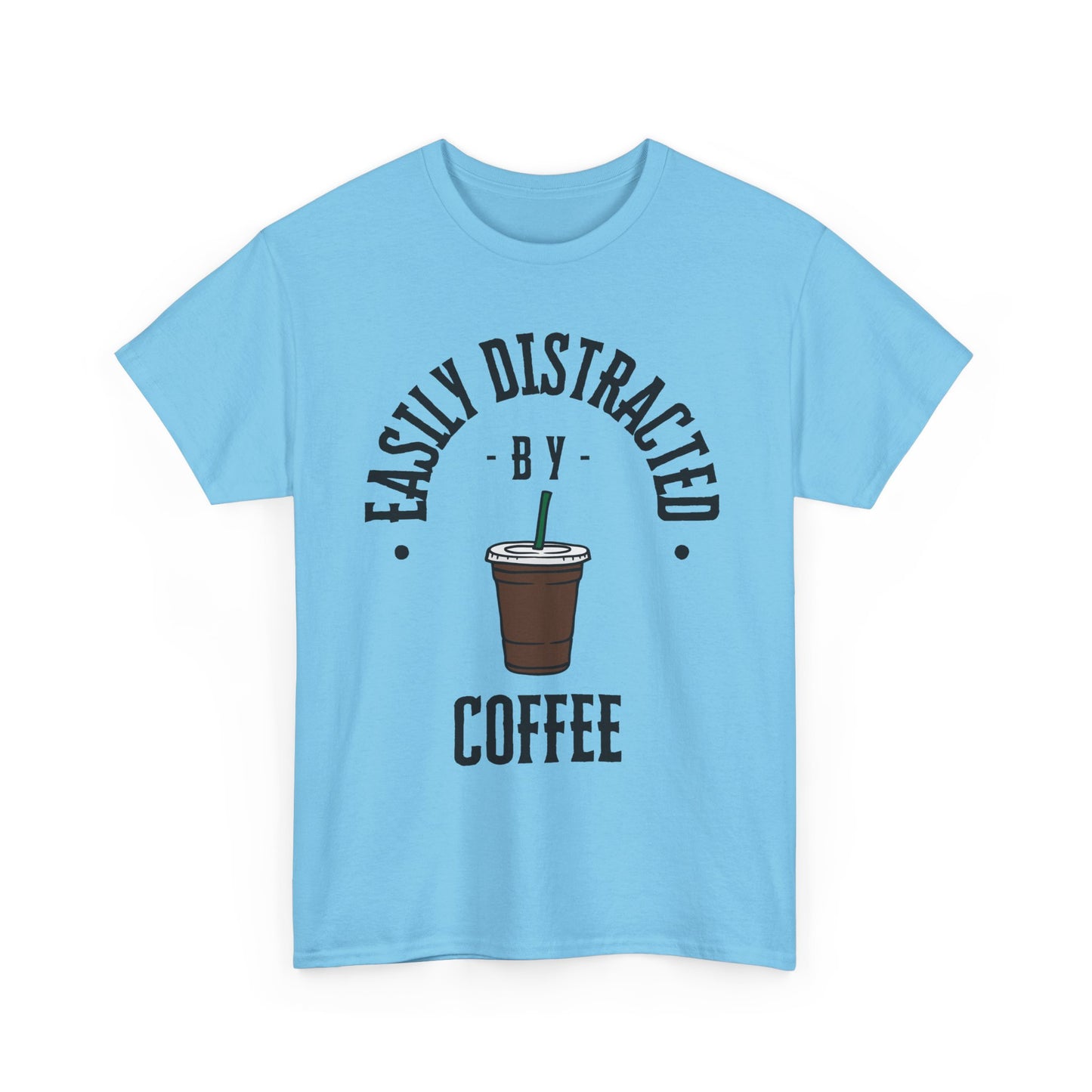 Easily Distracted by Coffee T-Shirt | Unisex