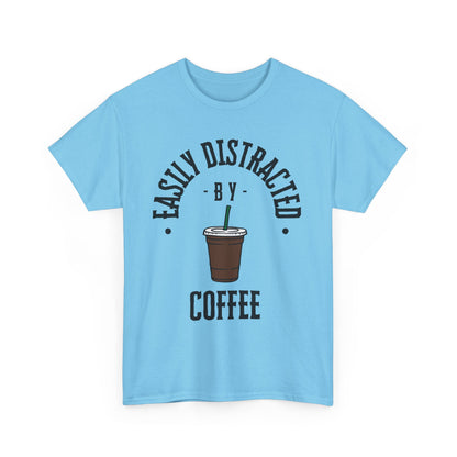 Easily Distracted by Coffee T-Shirt | Unisex