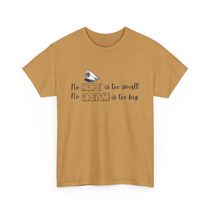 No Hope is Too Small, No Dream is Too Big | Uplifting Front & Back Artwork | Unisex