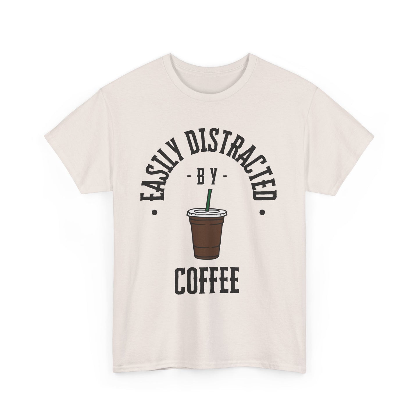 Easily Distracted by Coffee T-Shirt | Unisex