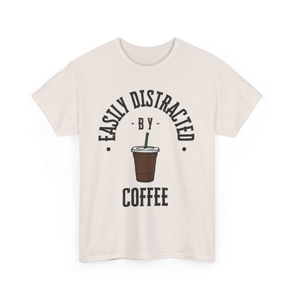 Easily Distracted by Coffee T-Shirt | Unisex