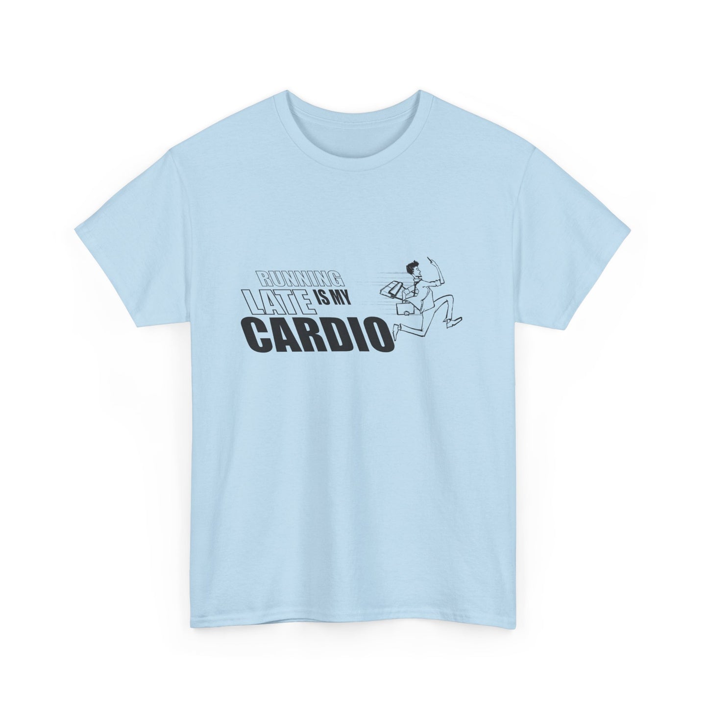 Running Late is My Cardio T-Shirt | Unisex